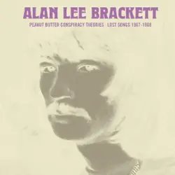 ALLAN LEE BRACKETT - Peanut Butter Conspiracy Theories: Lost Songs 1967-1968 Vinyl Record