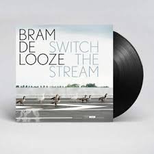BRAM DE LOOZE - SWITCH THE STREAM (LP VERSION) Vinyl Record