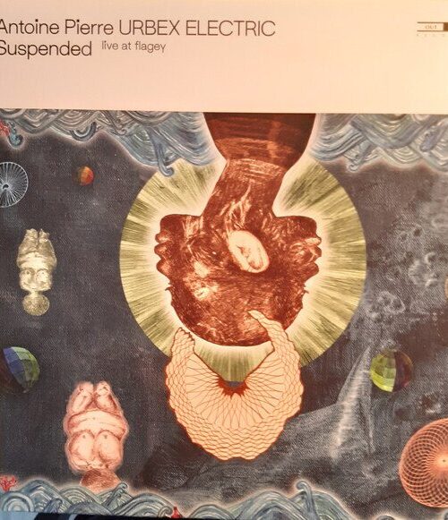ANTOINE PIERRE / URBEX ELECTRIC - Suspended (Live At Flagey) Vinyl Record
