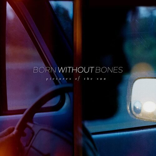 BORN WITHOUT BONES - Pictures Of The Sun Vinyl Record