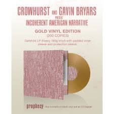 CROWHURST AND GAVIN BRYARS - Crowhurst And Gavin Bryars Present Incoherent American Narrative (Gold Vinyl) Vinyl Record