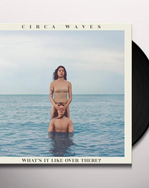 CIRCA WAVES - WHAT'S IT LIKE OVER THERE? Vinyl Record