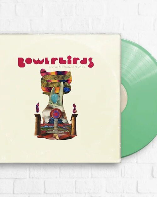 BOWERBIRDS - BECALMYOUNGLOVERS Vinyl Record