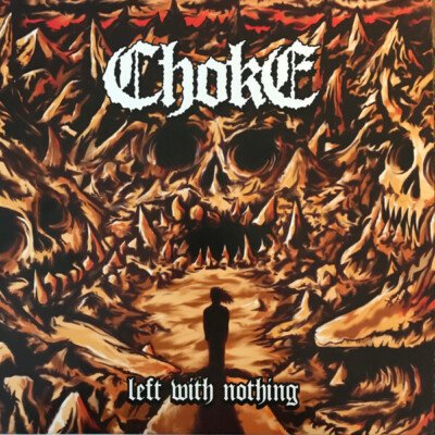 CHOKE - Left With Nothing Vinyl Record