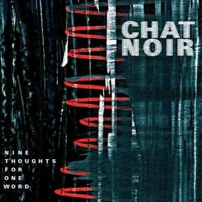 CHAT NOIR - Nine Thoughts For One Word Vinyl Record