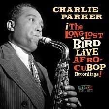 CHARLIE PARKER - AFRO CUBAN BOP - THE LONG LOST Vinyl Record