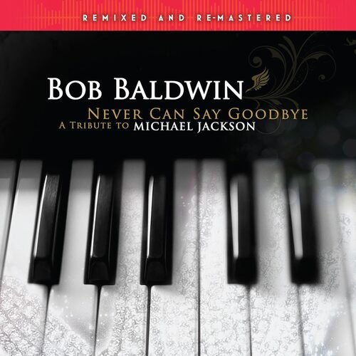 BOB BALDWIN - NEVER CAN SAY GOODBYE(A TRIBUT Vinyl Record