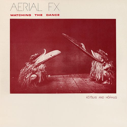 AERIAL FX - Watching The Dance Vinyl Record