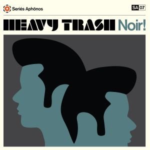 HEAVY TRASH - HEAVY TRASH-NOIR! Vinyl Record