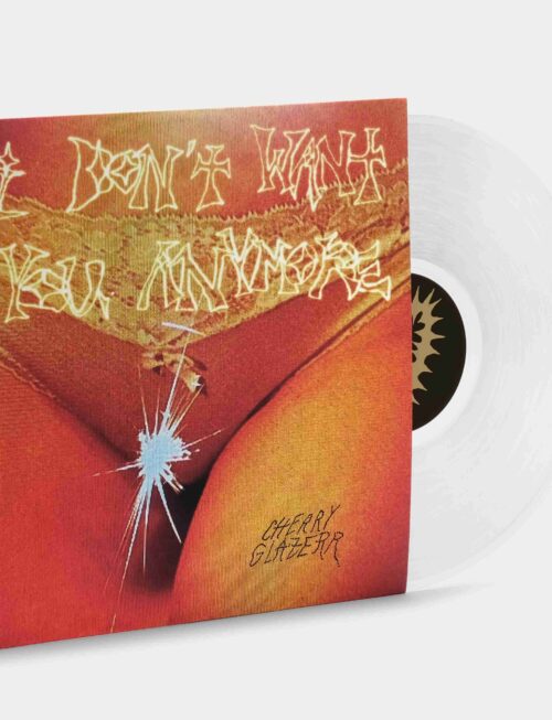 CHERRY GLAZERR - I DON'T WANT YOU ANYMORE Vinyl Record