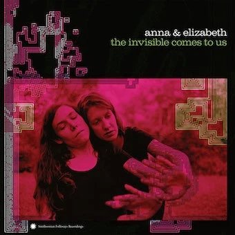 ANNA & ELIZABETH - INVISIBLE COMES TO US THE Vinyl Record