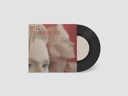 BIG TROUBLES - Sad Girls Vinyl Record