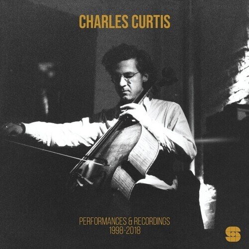 CHARLES CURTIS - PERFORMANCES & RECORDINGS 1998-2018 Vinyl Record