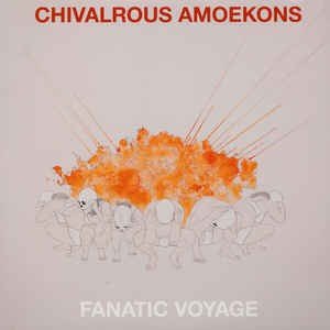 CHIVALROUS AMOEKONS - FANATIC VOYAGE Vinyl Record