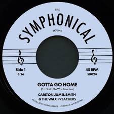 Carlton Jumel Smith & The Wax Preachers - Gotta Go Home / Loud and Clear Vinyl Record