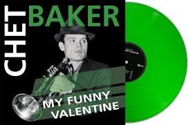 CHET BAKER - My Funny Valentine (Green Vinyl) Vinyl Record