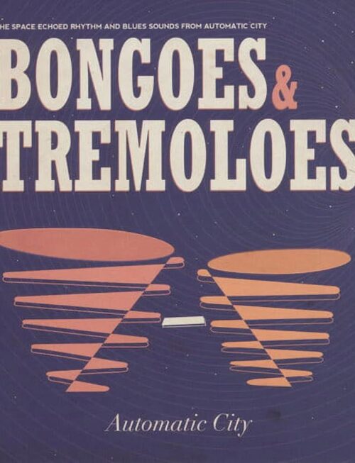 AUTOMATIC CITY - BONGOES & TREMOLOES Vinyl Record
