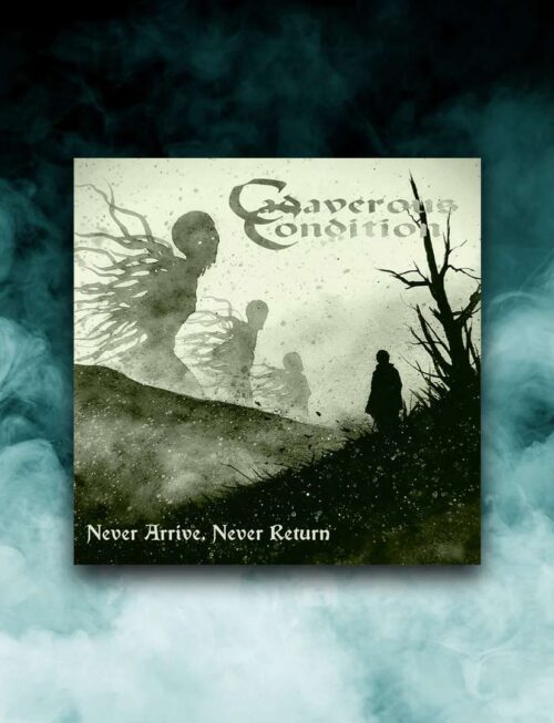 CADAVEROUS CONDITION - NEVER ARRIVE NEVER RETURN Vinyl Record