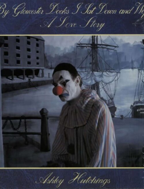 ASHLEY HUTCHINGS - By Gloucester Docks I Sat And Wept Vinyl Record