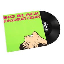 BIG BLACK - SONGS ABOUT FUCKING Vinyl Record