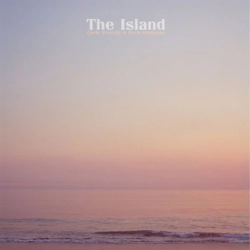 CHRIS FORSYTH & KOEN HOLTKAMP - THE ISLAND Vinyl Record