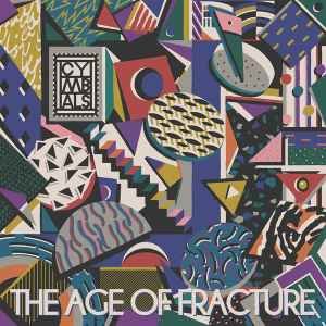 CYMBALS - AGE OF FRACTURE Vinyl Record