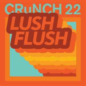 CRuNCH 22 - Lush Flush Vinyl Record