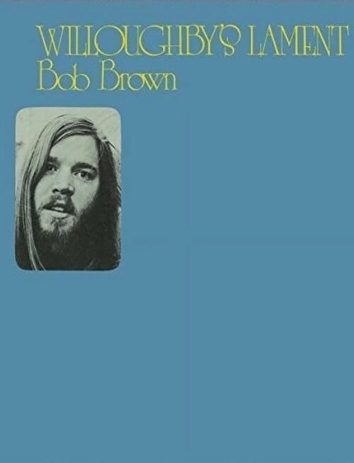 BOB BROWN - Willoughbys Lament Vinyl Record