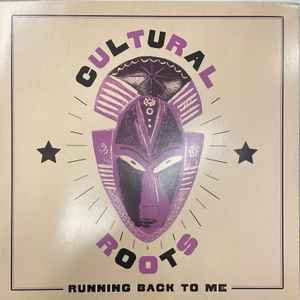 CULTURAL ROOTS - RUNNING BACK TO ME Vinyl Record