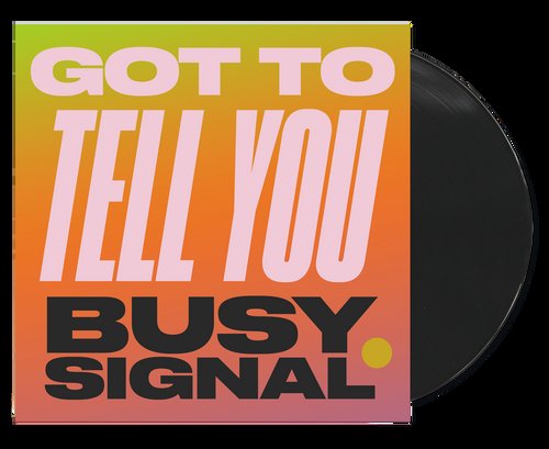 BUSY SIGNAL - GOT TO TELL YOU Vinyl Record