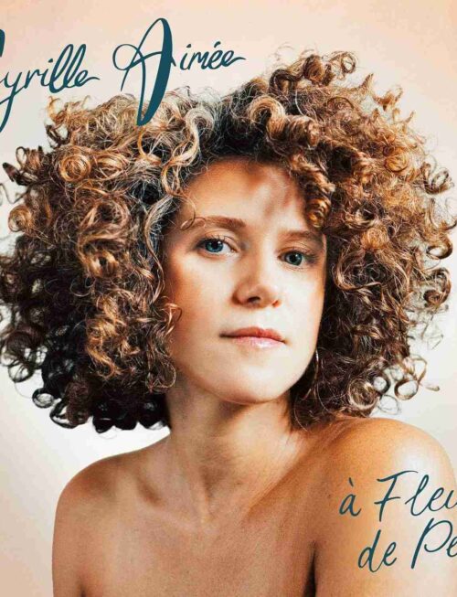 CYRILLE AIMEE - A FLEUR DE PEAU Vinyl Record